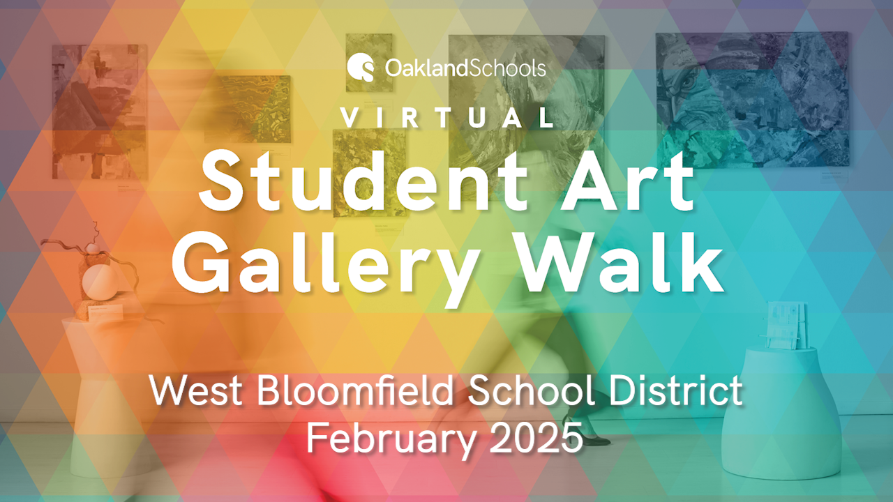 February 2025 Student Art Walk - West Bloomfield School District